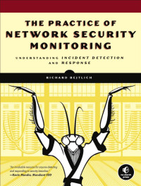 Richard Bejtlich; — The Practice of Network Security Monitoring