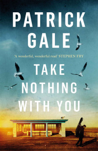 Patrick Gale — Take Nothing With You