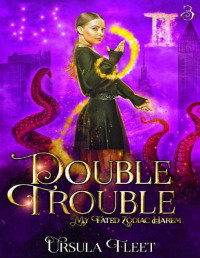 Ursula Fleet — Double Trouble: A Reverse Harem Urban Fantasy Paranormal Romance (My Fated Zodiac Harem Book 3)