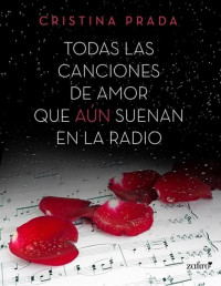Cristina Prada [Prada, Cristina] — Todas las canciones de amor que aún suenan en la radio