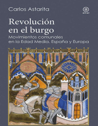 Carlos Astarita — Revolución en el burgo. Movimientos comunales en la Edad Media. España y Europa (Reverso) (Spanish Edition)