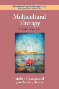 Vasquez, Melba Jean Trinidad & Johnson, Josephine D. — Multicultural Therapy: A Practice Imperative