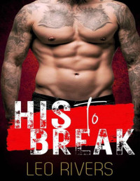 Leo Rivers — His to Break (Dark M/M Mafia Romance)