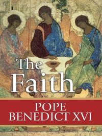 XVI, Benedict, Pope — The Faith