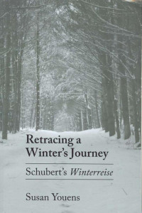 by Susan Youens — Retracing a Winter's Journey: Franz Schubert's "Winterreise"