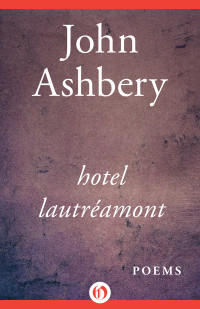 John Ashbery [Ashbery, John] — Hotel Lautréamont