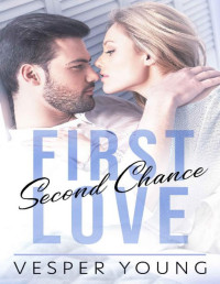 Vesper Young — First Love, Second Chance: A Secret Child Romance