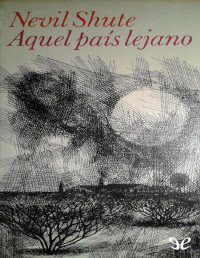 Nevil Shute — AQUEL PAÍS LEJANO