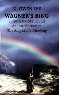 M. Owen Lee — Wagner's Ring: Turning the Sky Round