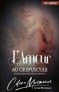 Céline Musmeaux — L'amour au crépuscule (French Edition)