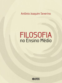 Antnio Joaquim Severino; — Filosofia no Ensino Mdio