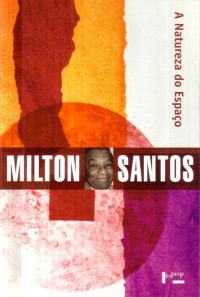 Milton Santos — A Natureza do Espaço