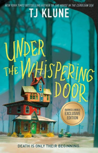 Tj Klune — Under the Whispering Door Sneak Peek