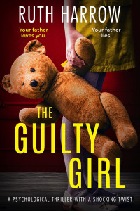 Ruth Harrow — The Guilty Girl: a psychological thriller with a shocking twist