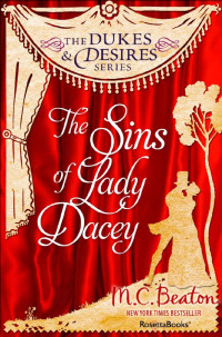 M. C. Beaton — The Sins of Lady Dacey (The Dukes and Desires Series Book 4)