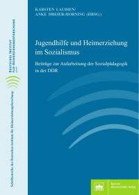 Karsten Laudien/Anke Dreier-Hornig (Hrsg.) — Jugendhilfe und Heimerziehung im Sozialismus