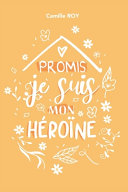 Camille Roy — Promis, je suis mon héroïne