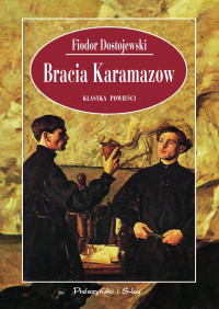 Fiodor Dostojewski — Fiodor Dostojewski - Bracia Karamazow