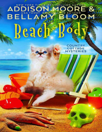 Addison Moore, Bellamy Bloom — Beach Body (Country Cottage Mystery 24)