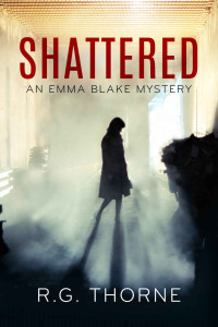 Thorne, R.G. — Shattered: An EMMA BLAKE Mystery