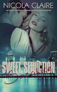 Nicola Claire [Claire, Nicola] — Sweet Seduction Sacrifice (Sweet Seduction, Book 1): A Love At First Sight Romantic Suspense Series