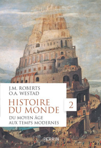 Roberts, John M. — Histoire du monde 02 - Du Moyen Age aux Temps modernes