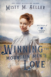 Misty M. Beller — Winning the Mountain Man's Love (Brothers of Sapphire Ranch Book 5)