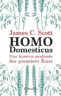 James C. Scott [SCOTT, James C.] — Homo Domesticus