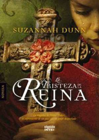 Dunn, Suzannah — La tristeza de la reina