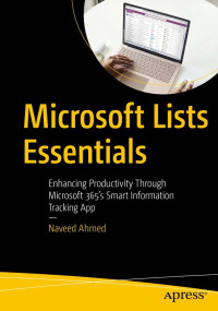 Naveed Ahmed — Microsoft Lists Essentials: Enhancing Productivity Through Microsoft 365's Smart Information Tracking App