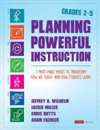 Jeffrey D. Wilhelm;Jackie Miller;Christopher Butts;Adam Fachler; & Jackie Miller & Christopher Butts & Adam Fachler — Planning Powerful Instruction, Grades 2-5