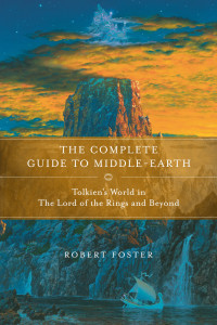 Robert Foster; — The Complete Guide to Middle-earth: Tolkien's World in The Lord of the Rings and Beyond