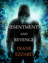 Diane Ezzard — Resentments and Revenge