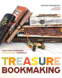 Natasa Marinkovic — Treasure Book Making: Crafting Handmade Sustainable Journals (Create Diary DIYs and Papercrafts without Bookbinding Tools)