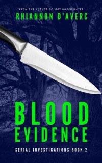 Rhiannon D'Averc [D'Averc, Rhiannon] — Blood Evidence (Serial Investigations Book 2)