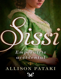 Allison Pataki — Sissi, Emperatriz Accidental