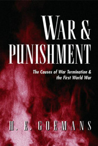Hein Erich Goemans — War and Punishment: The Causes of War Termination and the First World War