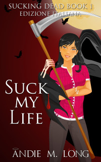 Andie M. Long — Suck My Life