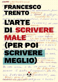 Francesco Trento — L'arte di scrivere male