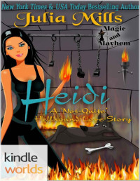 Julia Mills [Mills, Julia] — Magic and Mayhem: Heidi: A 'Not-Quite' Hellhound Love Story (Kindle Worlds Novella) (The 'Not-Quite' Love Story Series Book 5)