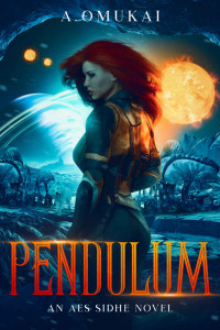 A. Omukai — Pendulum: An Aes Sidhe Novel