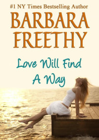 Barbara Freethy — Love Will Find a Way (A Riveting, Emotional Romance)