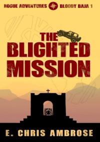 E. Chris Ambrose — The Blighted Mission