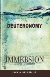 Keller, Jack A.; — Immersion Bible Studies: Deuteronomy