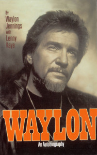 Waylon Jennings & Lenny Kaye — Waylon: An Autobiography