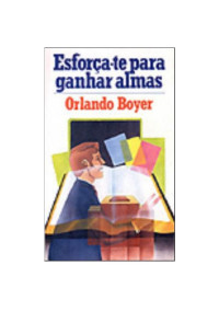 Orlando Boyer — Esforça-te para ganhar almas