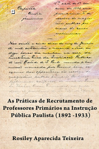 Rosiley Aparecida Teixeira; — Os concursos pblicos de professores primrios na instruo pblica paulista (1892 -1933)