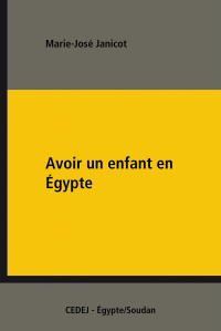 Marie-José Janicot [Janicot Marie-José] — Avoir un enfant en Égypte