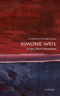 A. Rebecca Rozelle-Stone — Simone Weil: a Very Short Introduction