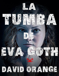 David Orange — LA TUMBA DE EVA GOTH